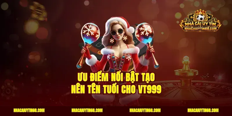 Ưu điểm nổi bật tạo nên tên tuổi cho VT999