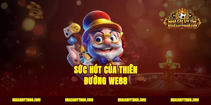 Sức hút của thiên đường WE88