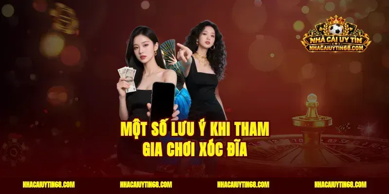 Một số lưu ý khi tham gia chơi xóc đĩa