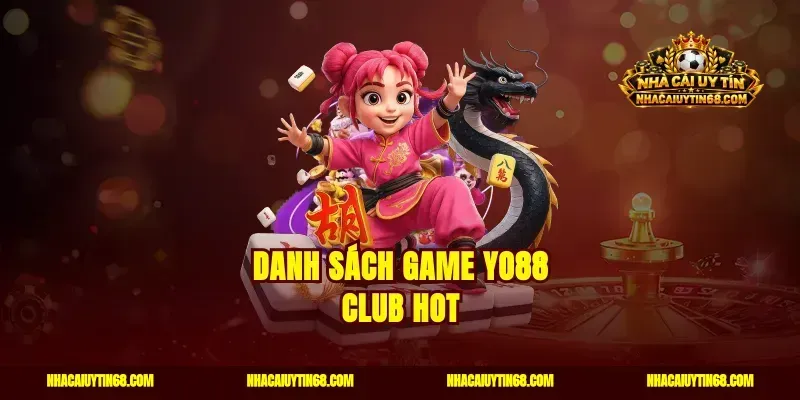 Danh sách Game Yo88 Club hot